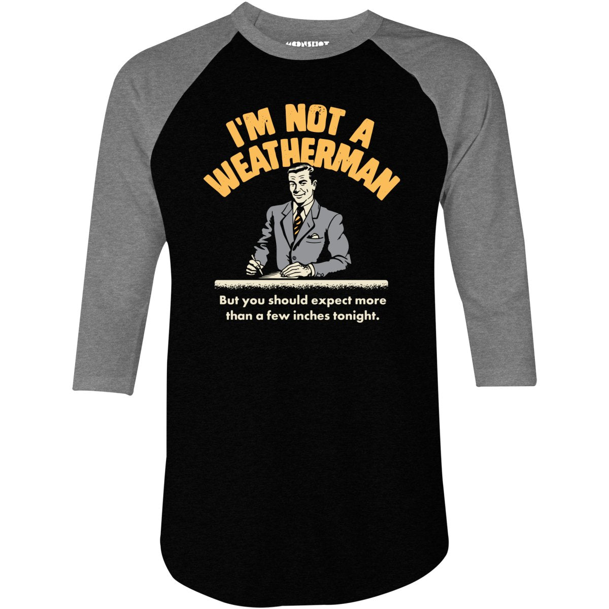 I'm Not a Weatherman - 3/4 Sleeve Raglan T-Shirt