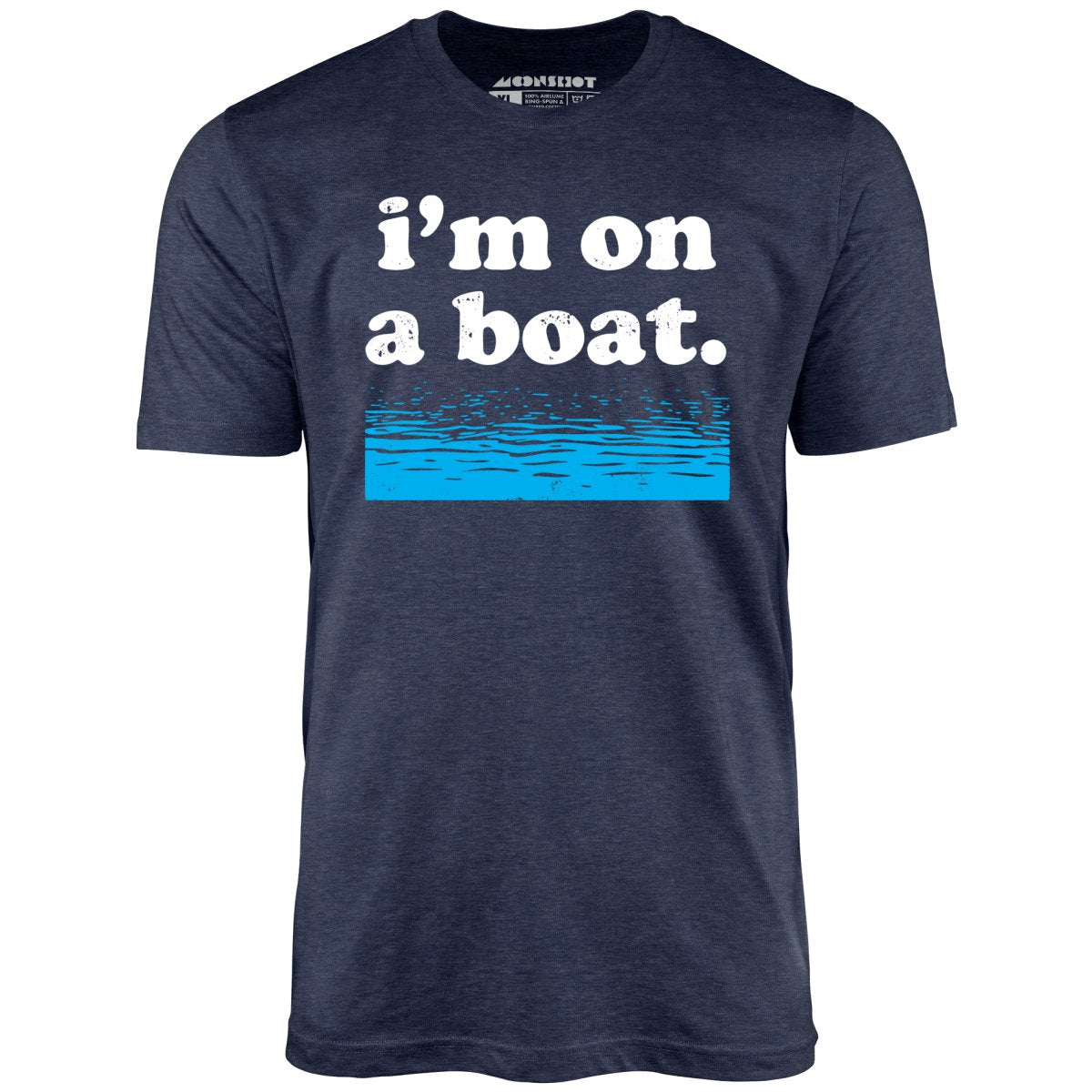 I'm on a Boat - Unisex T-Shirt