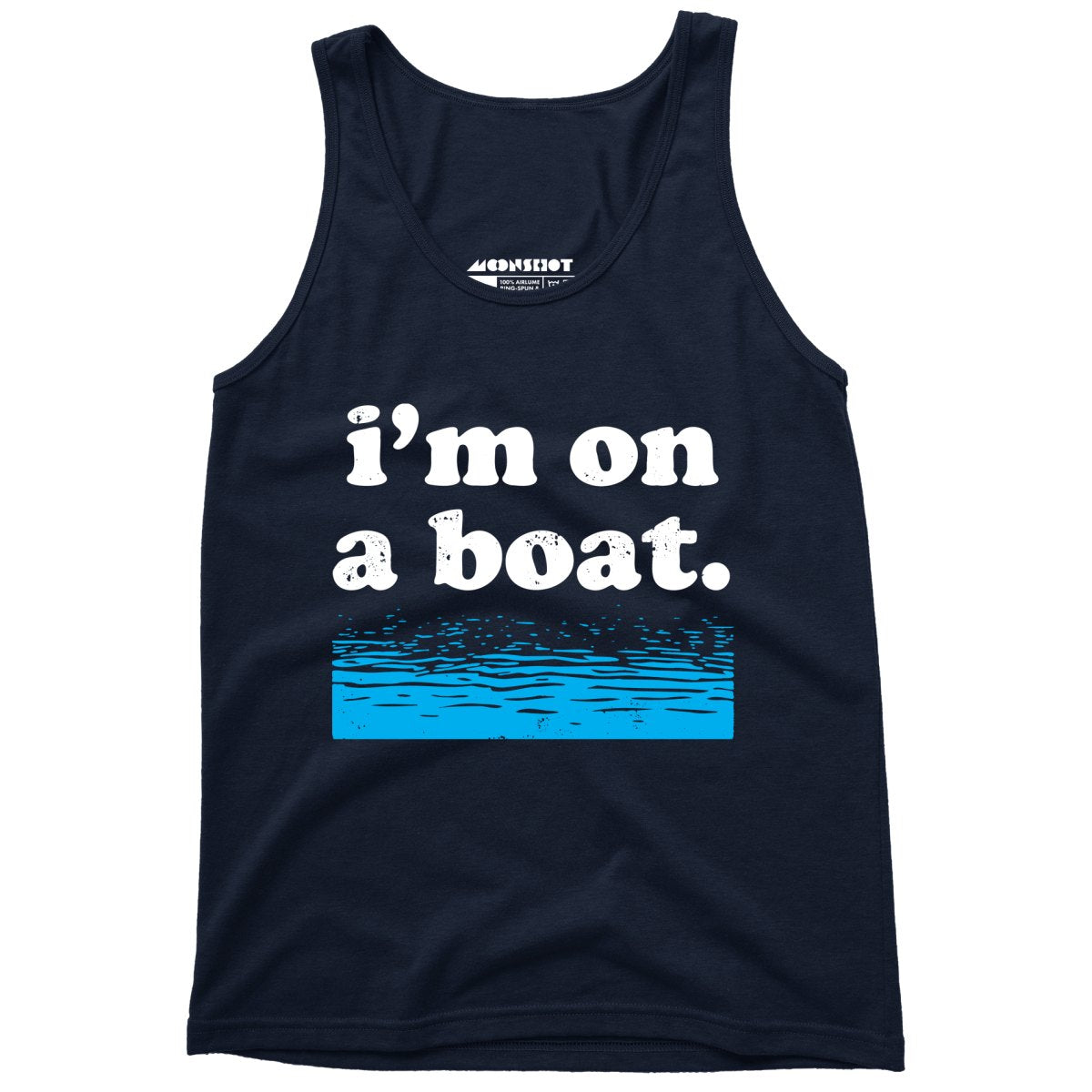 I'm on a Boat - Unisex Tank Top