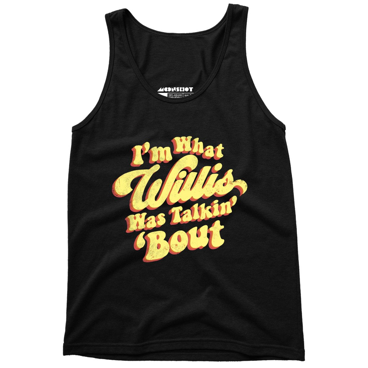 I'm What Willis Was Talkin 'Bout - Unisex Tank Top