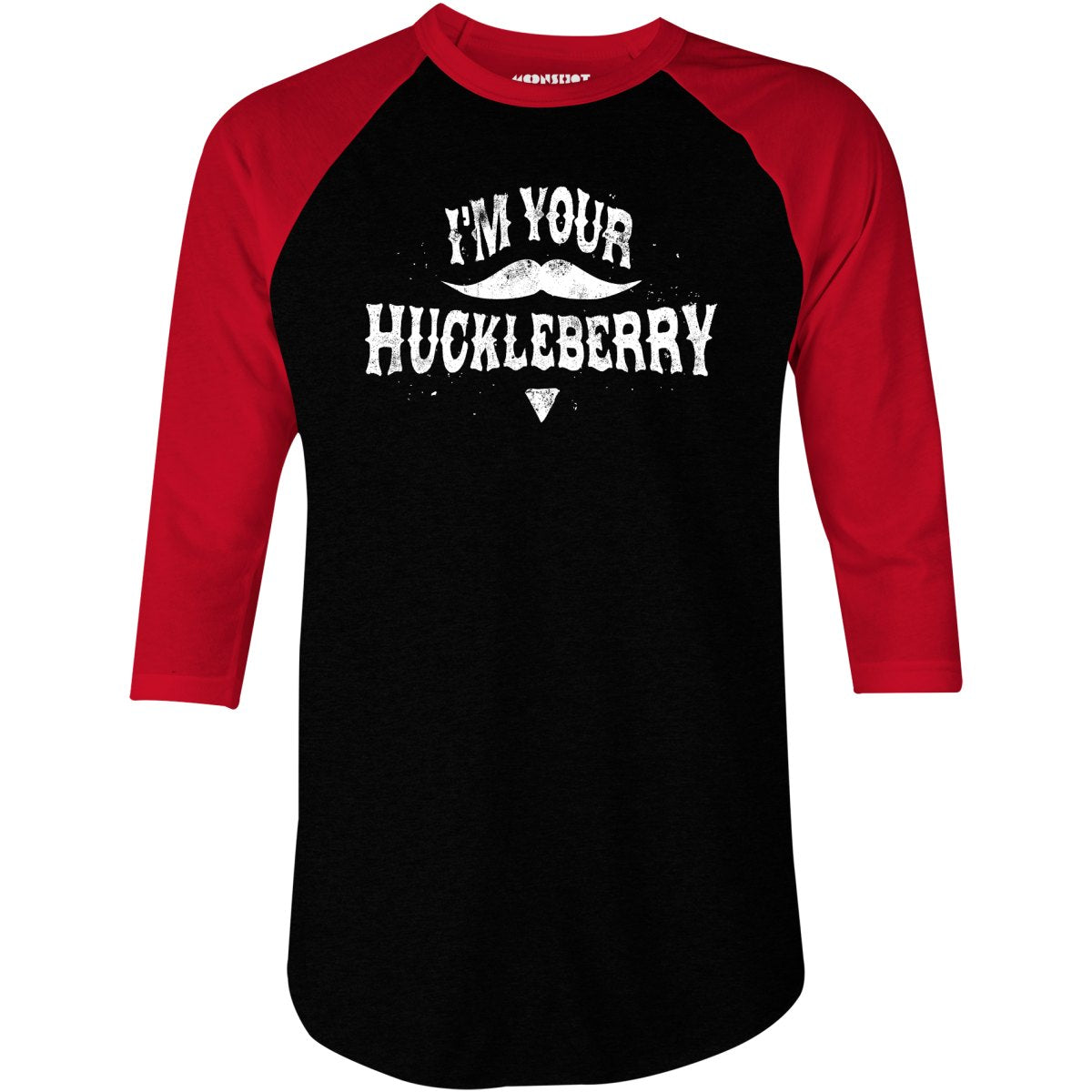 I'm Your Huckleberry - 3/4 Sleeve Raglan T-Shirt