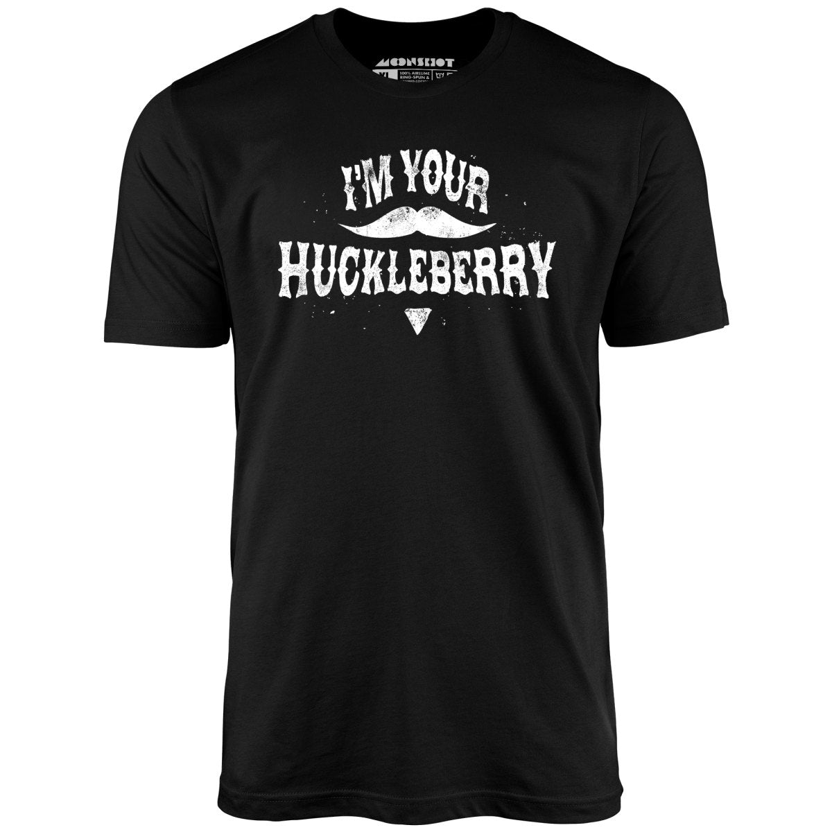 I'm Your Huckleberry - Unisex T-Shirt