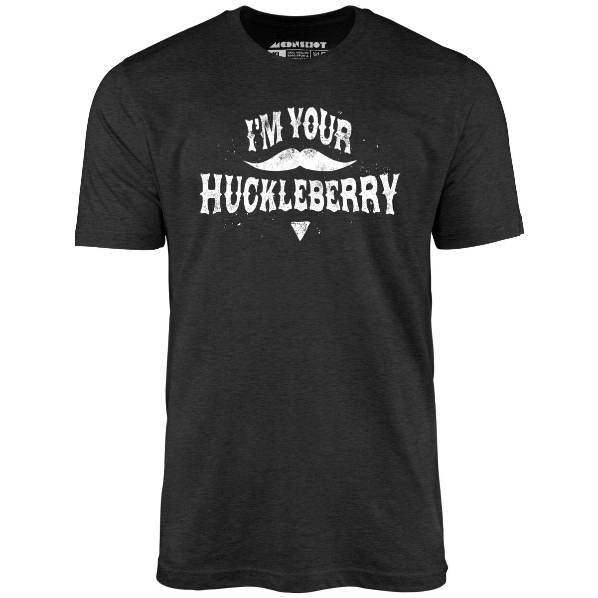 I'm Your Huckleberry - Unisex T-Shirt