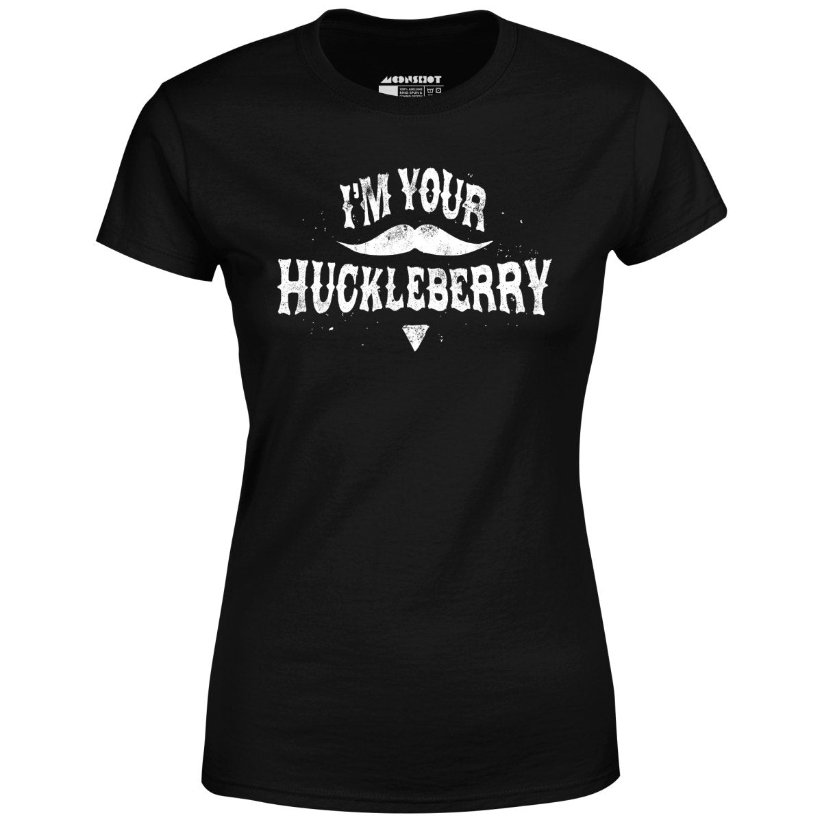 I'm Your Huckleberry - Women's T-Shirt