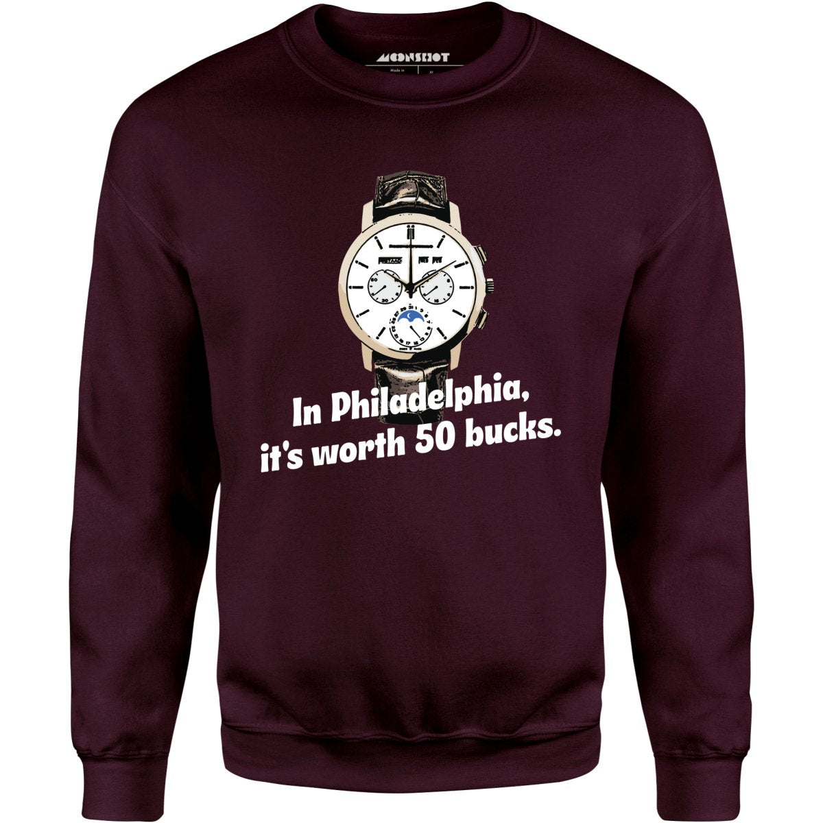 In Philadelphia It's Worth 50 Bucks - Unisex Sweatshirt