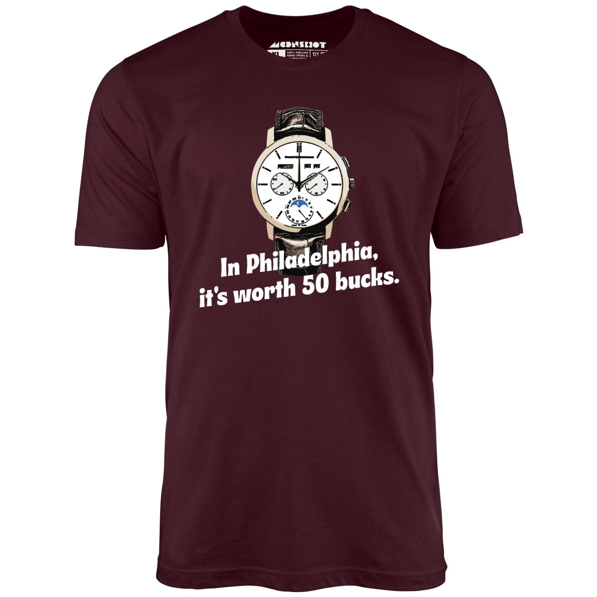 In Philadelphia It's Worth 50 Bucks - Unisex T-Shirt