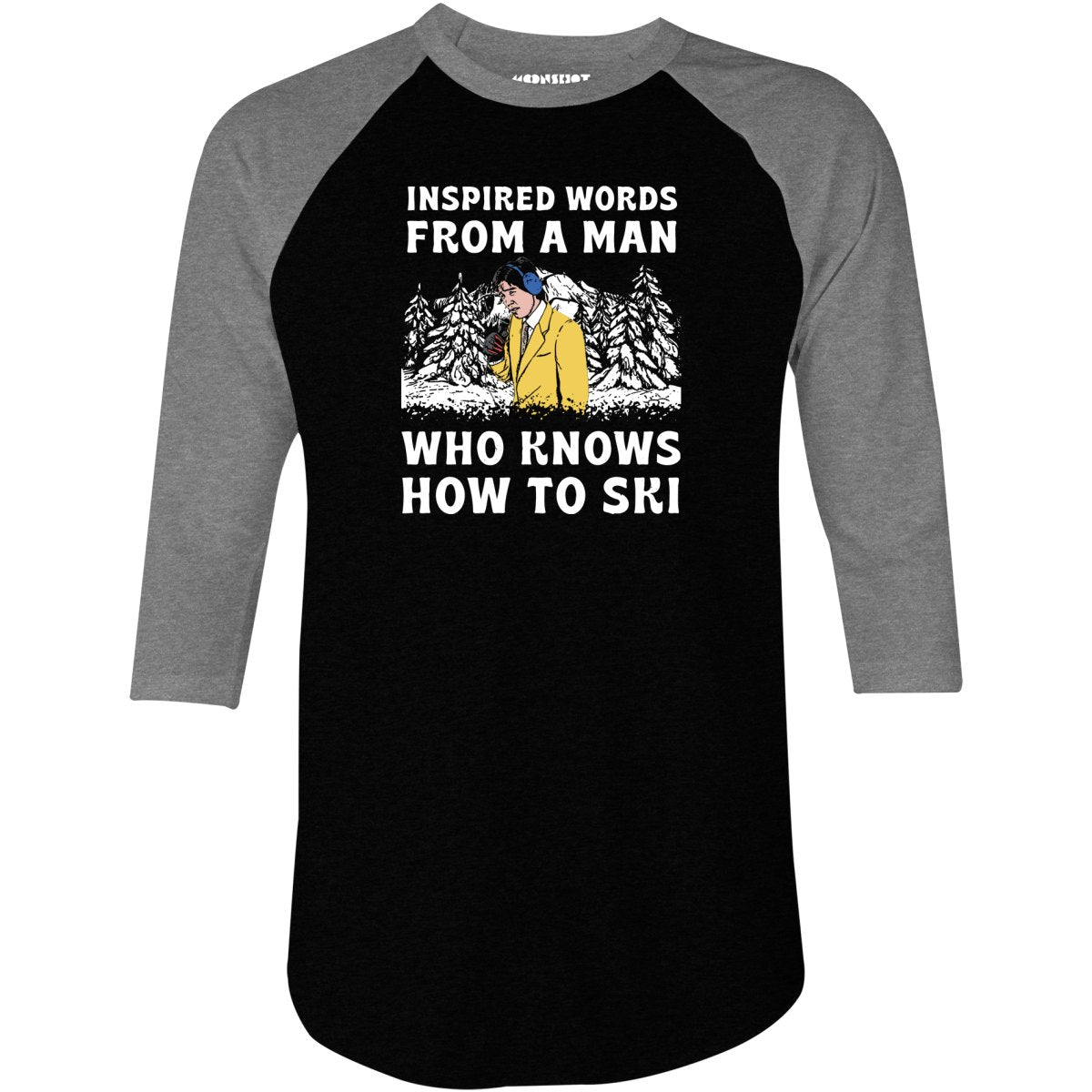 Inspired Words From a Man Who Knows How to Ski - 3/4 Sleeve Raglan T-Shirt