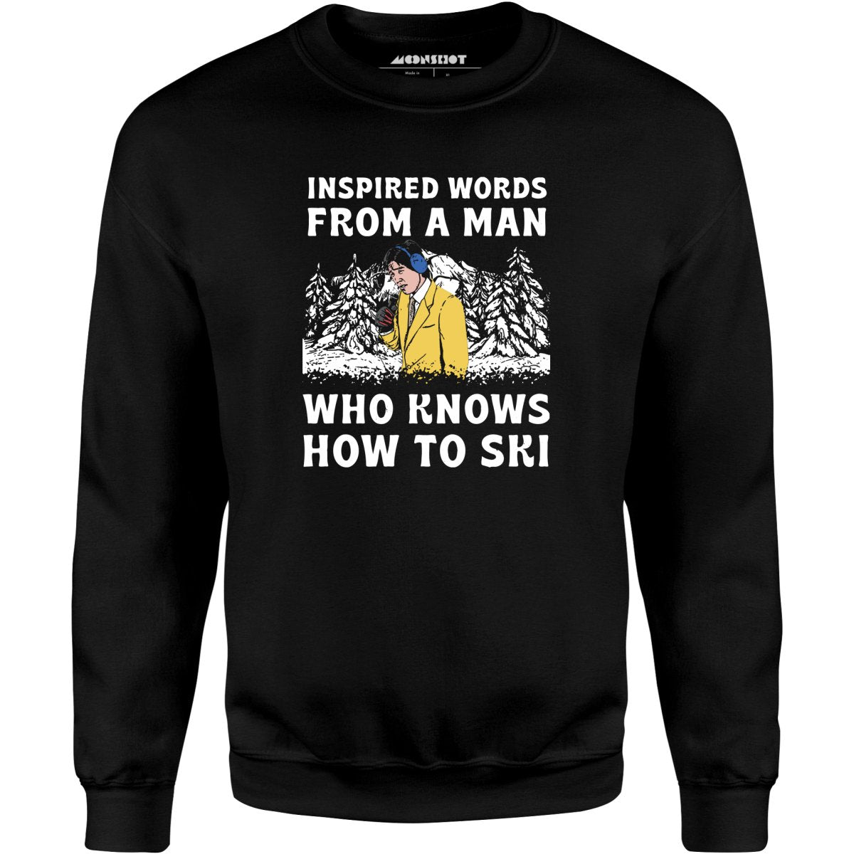 Inspired Words From a Man Who Knows How to Ski - Unisex Sweatshirt