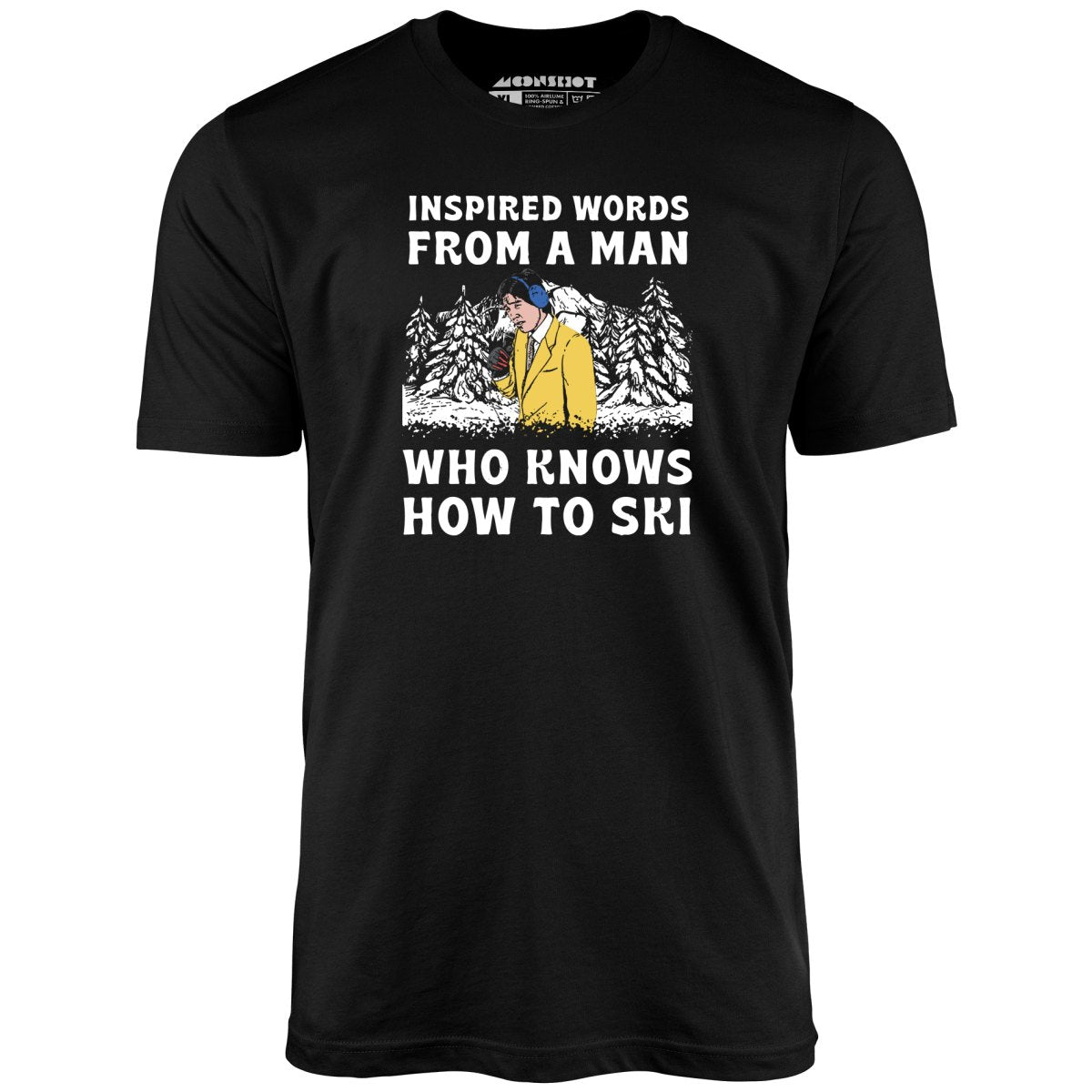 Inspired Words From a Man Who Knows How to Ski - Unisex T-Shirt