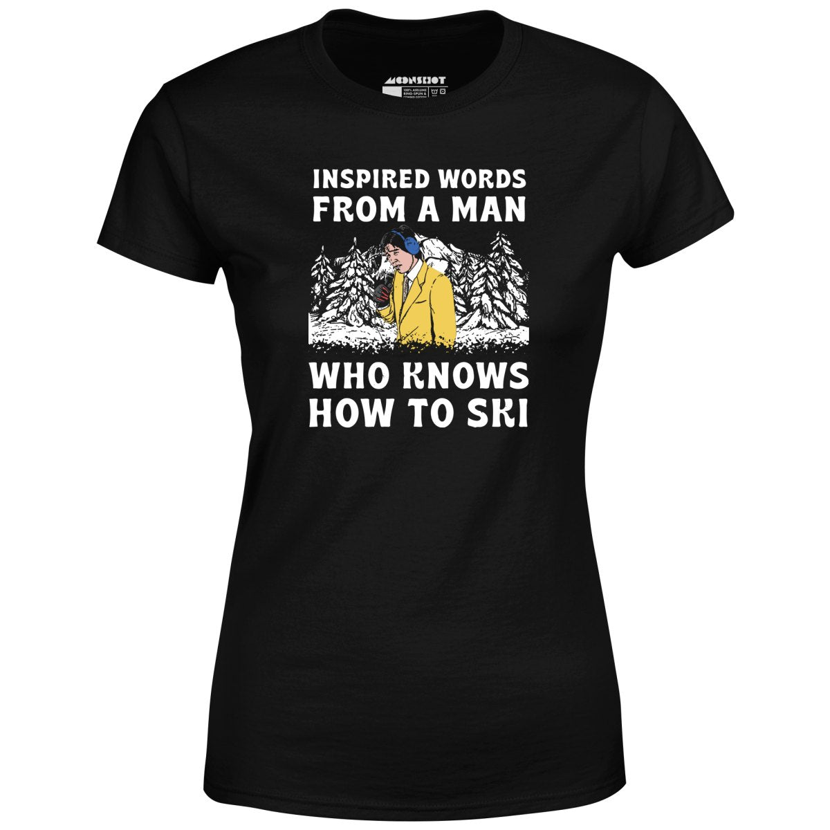 Inspired Words From a Man Who Knows How to Ski - Women's T-Shirt