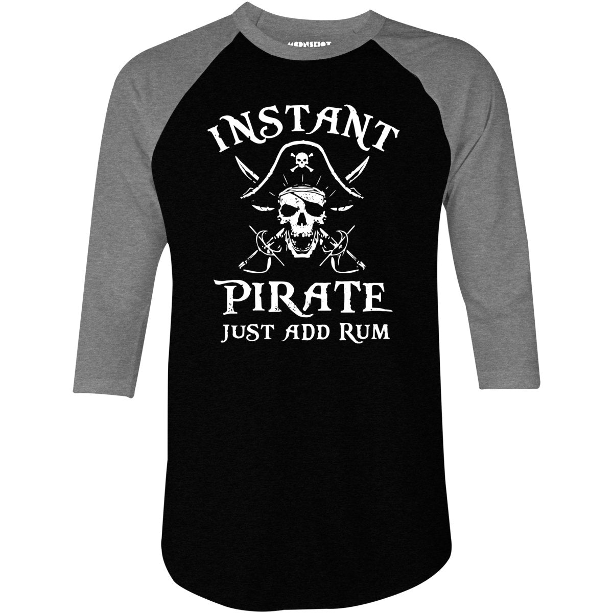 Instant Pirate Just Add Rum - 3/4 Sleeve Raglan T-Shirt
