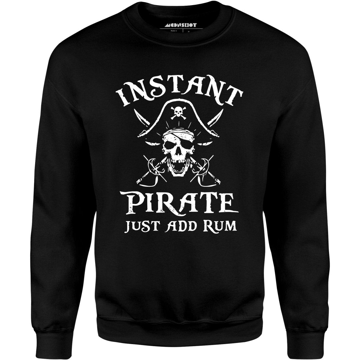 Instant Pirate Just Add Rum - Unisex Sweatshirt
