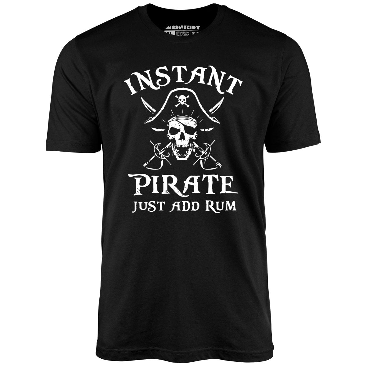 Instant Pirate Just Add Rum - Unisex T-Shirt