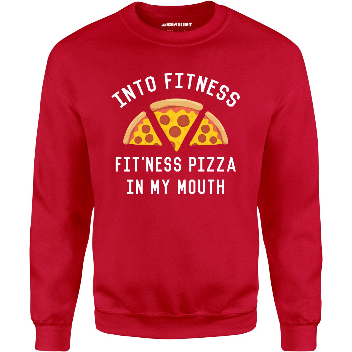 Into Fitness, Fitness Pizza in My Mouth - Unisex Sweatshirt