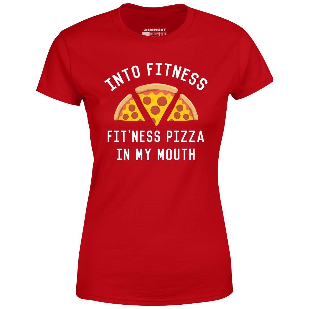 Into Fitness, Fitness Pizza in My Mouth - Women's T-Shirt