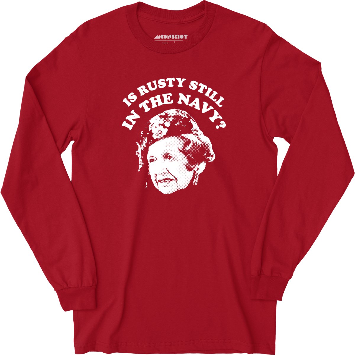 Is Rusty Still in the Navy? - Long Sleeve T-Shirt