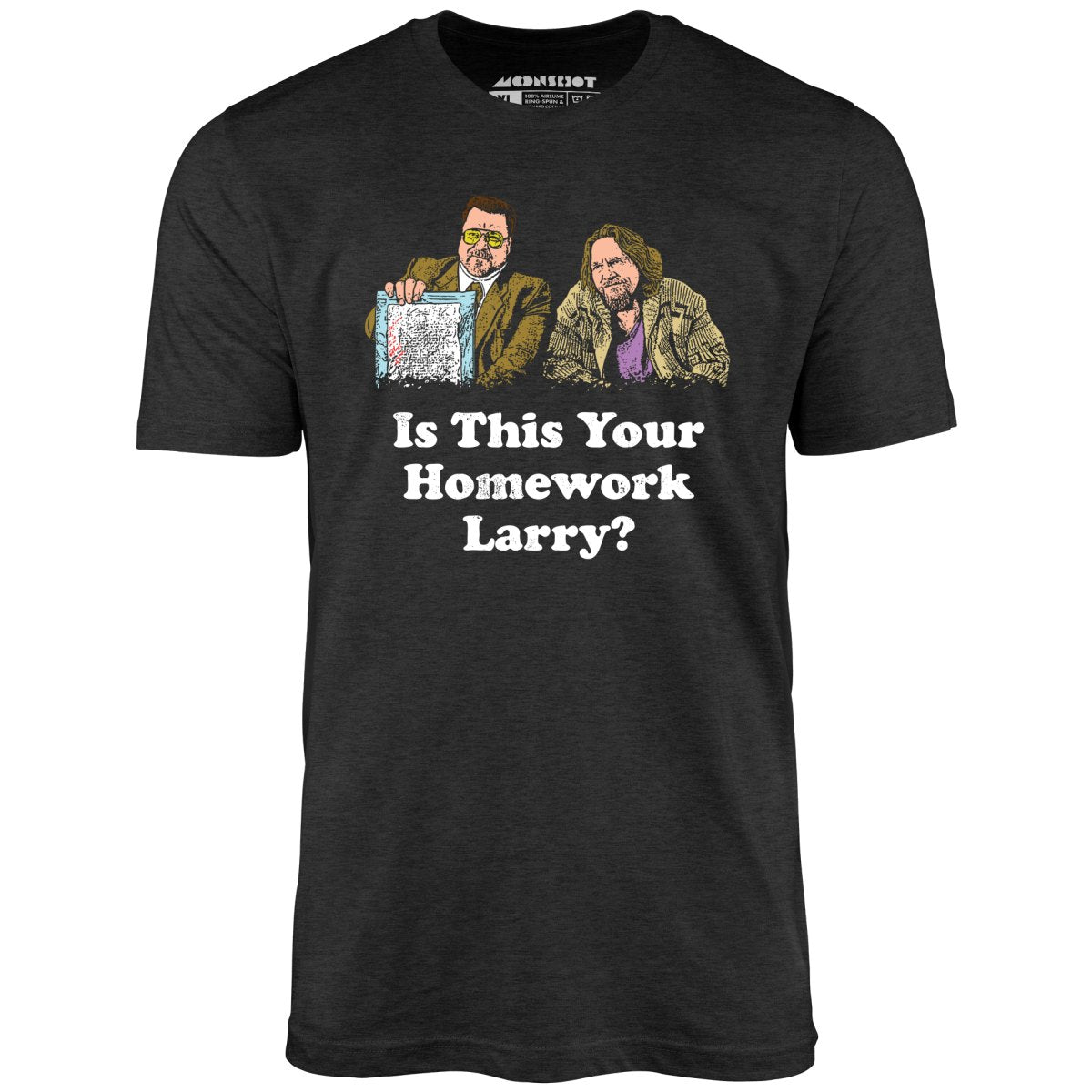 Is This Your Homework, Larry? - Unisex T-Shirt