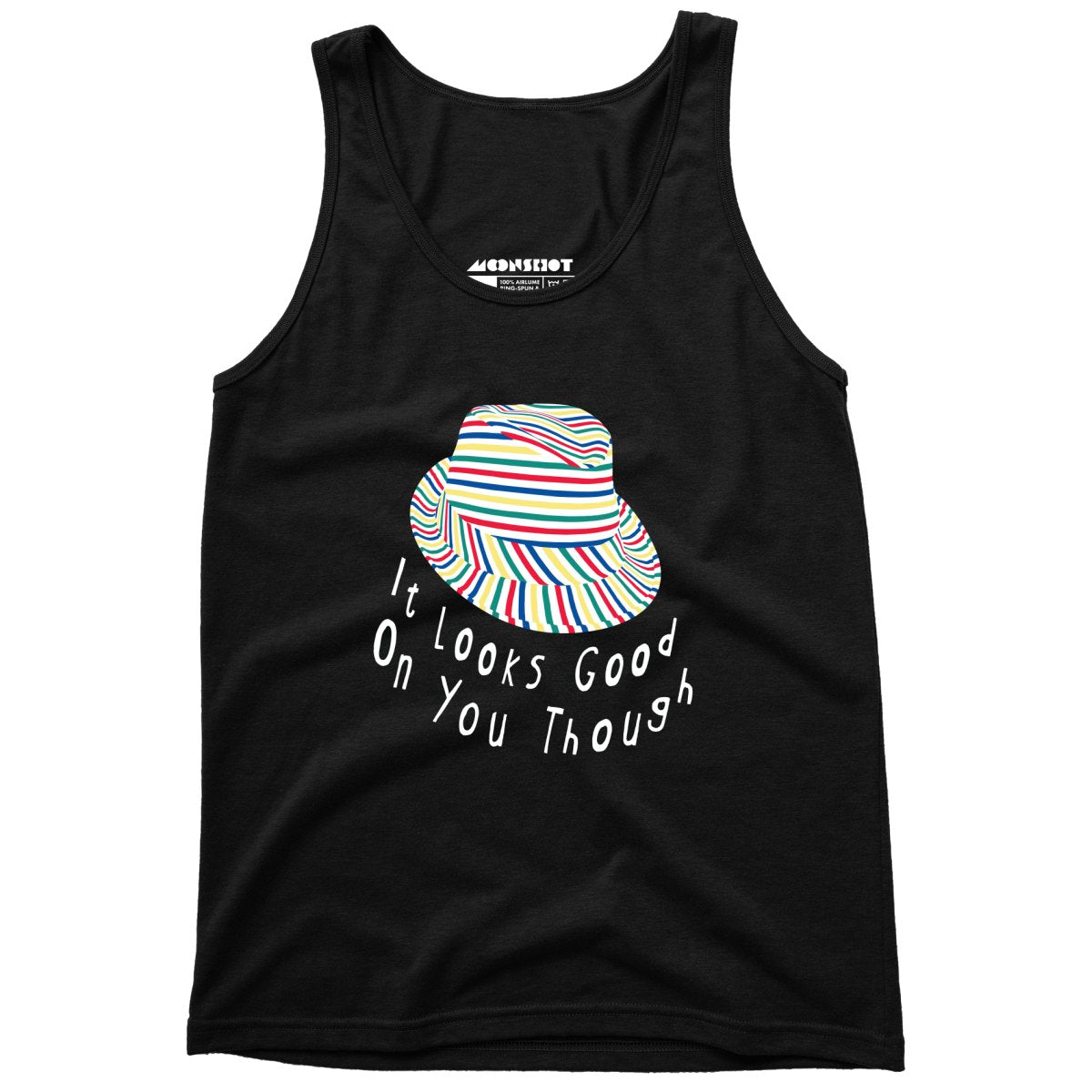 It Looks Good on You Though - Unisex Tank Top