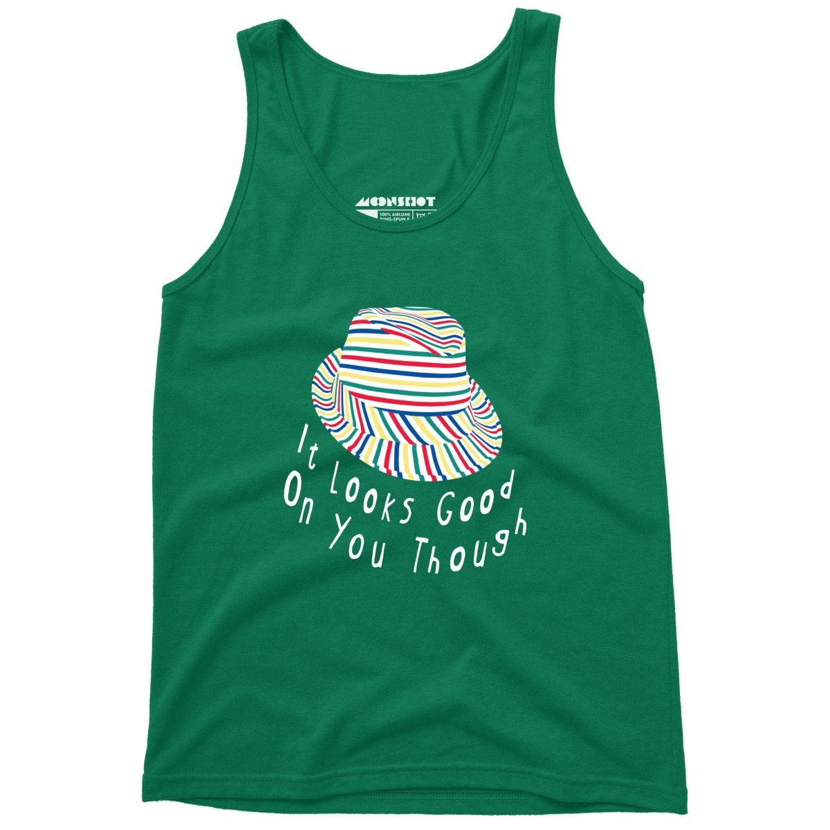 It Looks Good on You Though - Unisex Tank Top