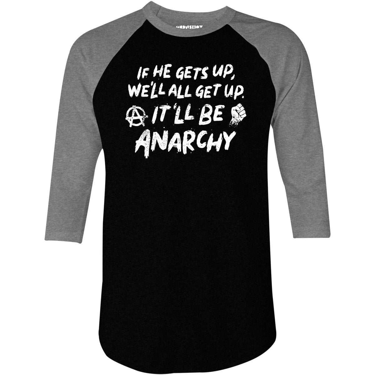 It'll Be Anarchy - 3/4 Sleeve Raglan T-Shirt