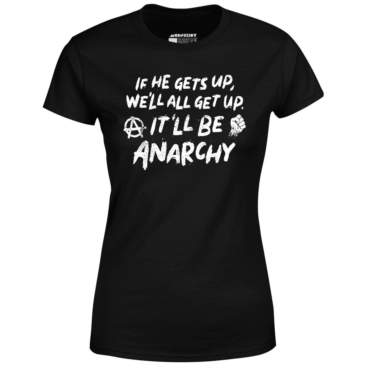It'll Be Anarchy - Women's T-Shirt