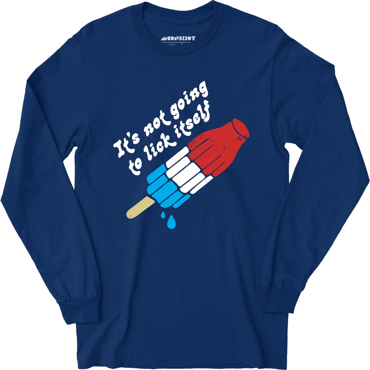 It's Not Going to Lick Itself - Long Sleeve T-Shirt