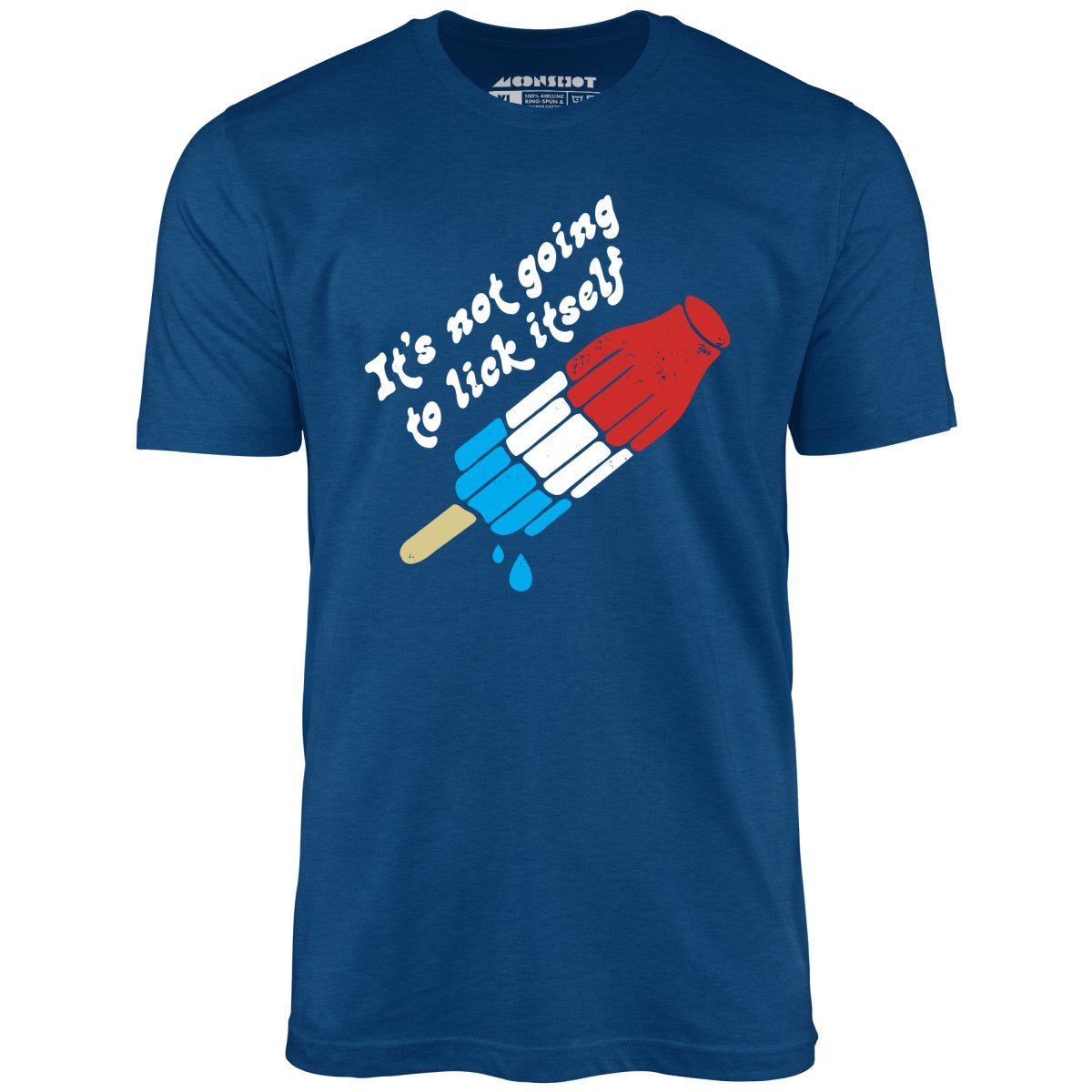 It's Not Going to Lick Itself - Unisex T-Shirt