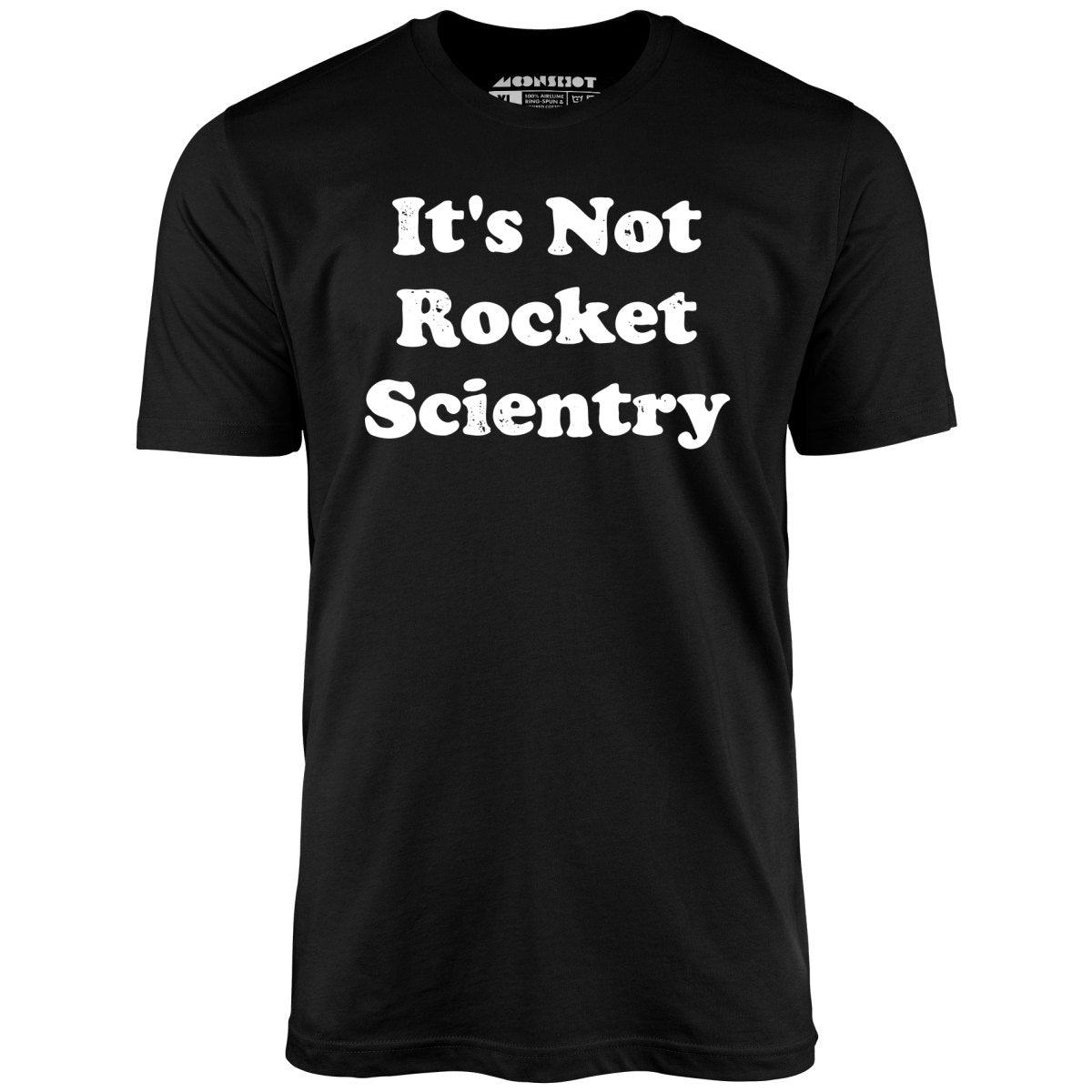 It's Not Rocket Scientry - Unisex T-Shirt