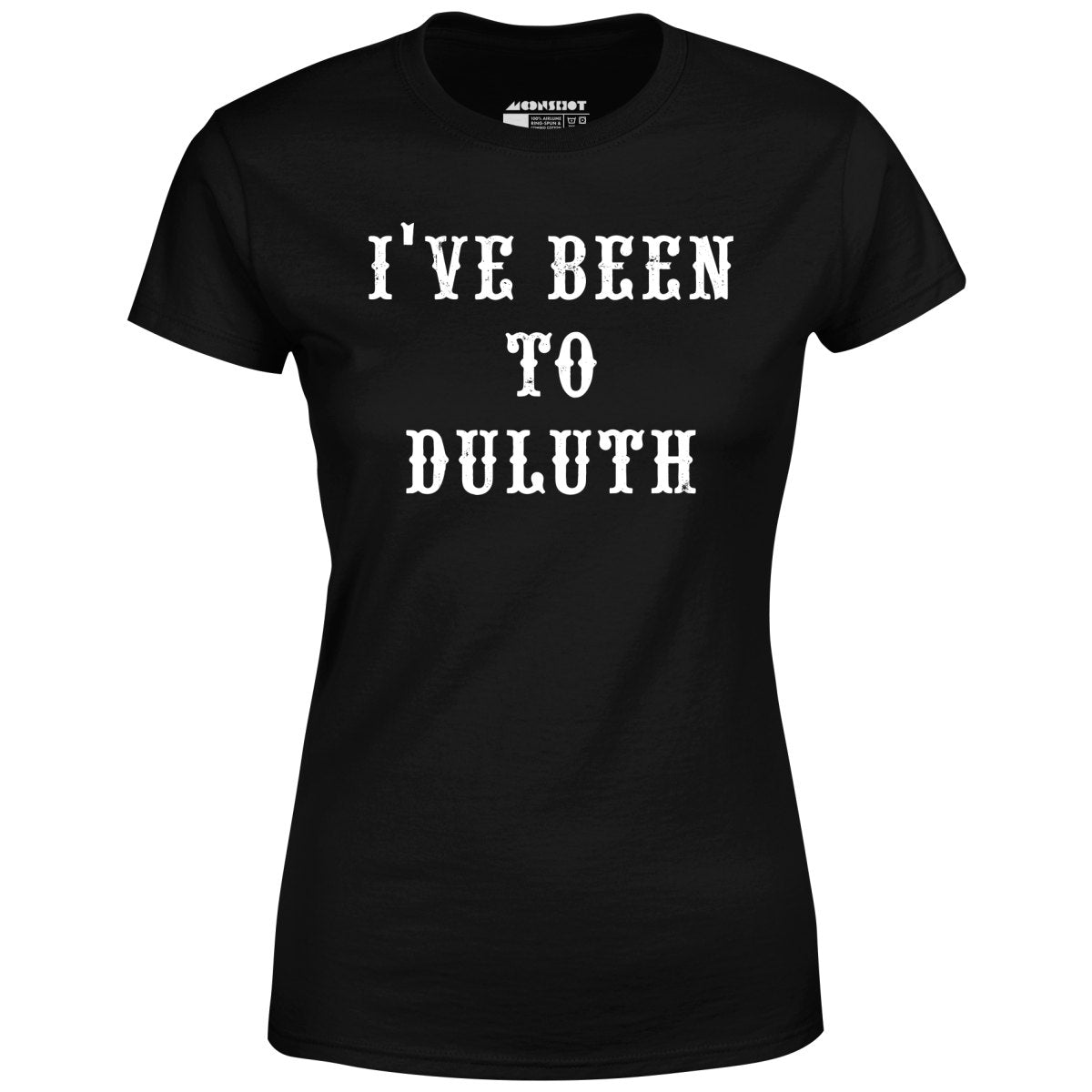 I've Been to Duluth - Women's T-Shirt