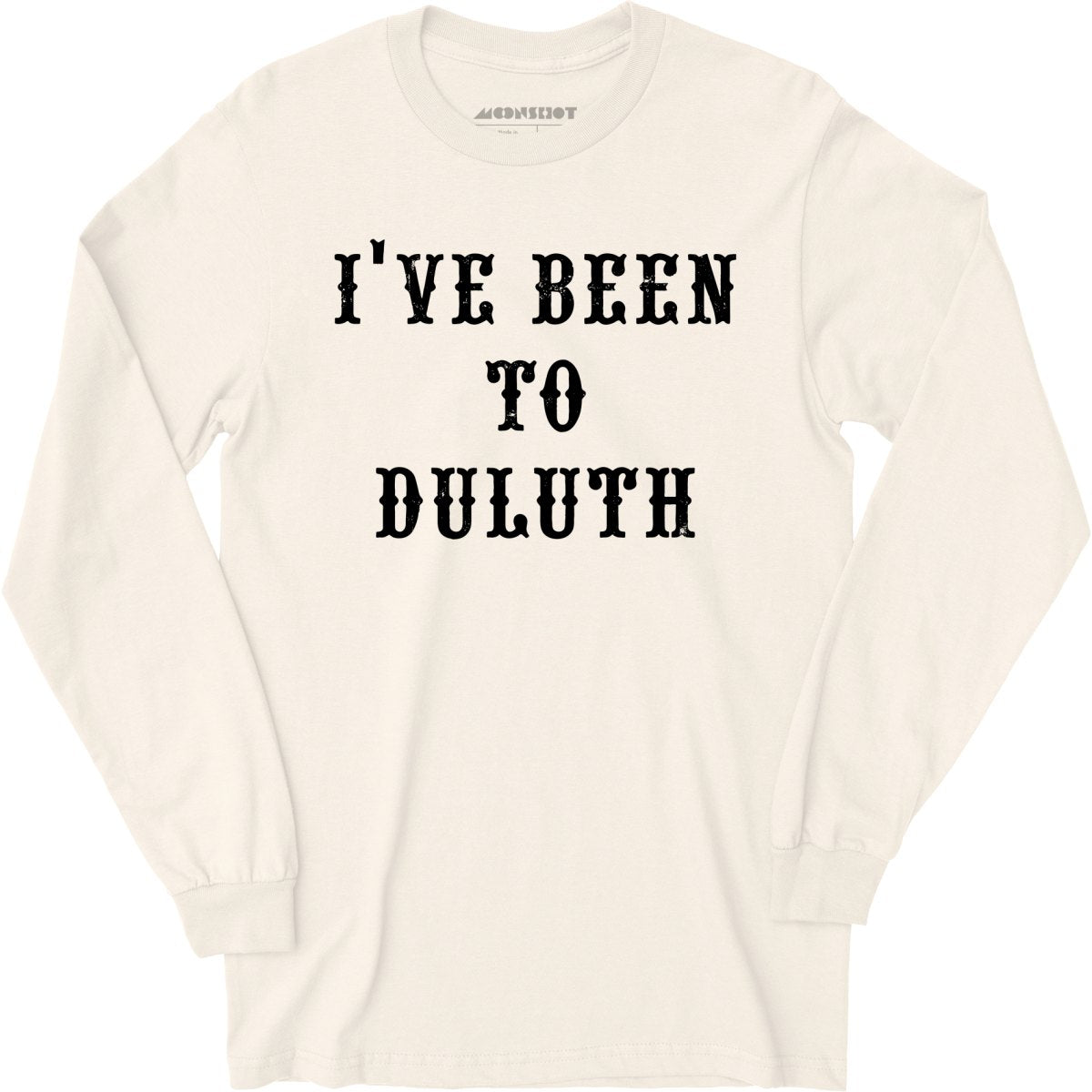 I've Been to Duluth - Long Sleeve T-Shirt