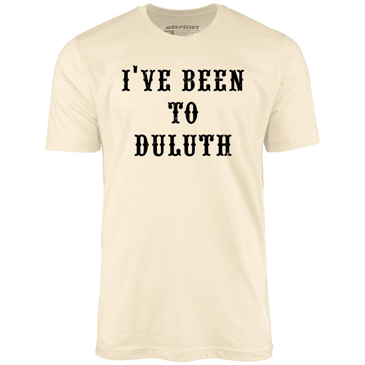I've Been to Duluth - Unisex T-Shirt