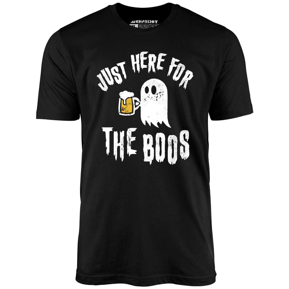 Just Here for the Boos - Unisex T-Shirt