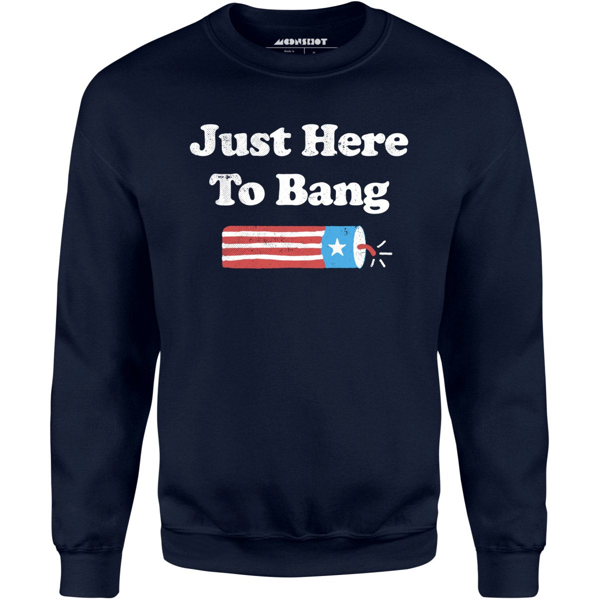 Just Here to Bang - Unisex Sweatshirt