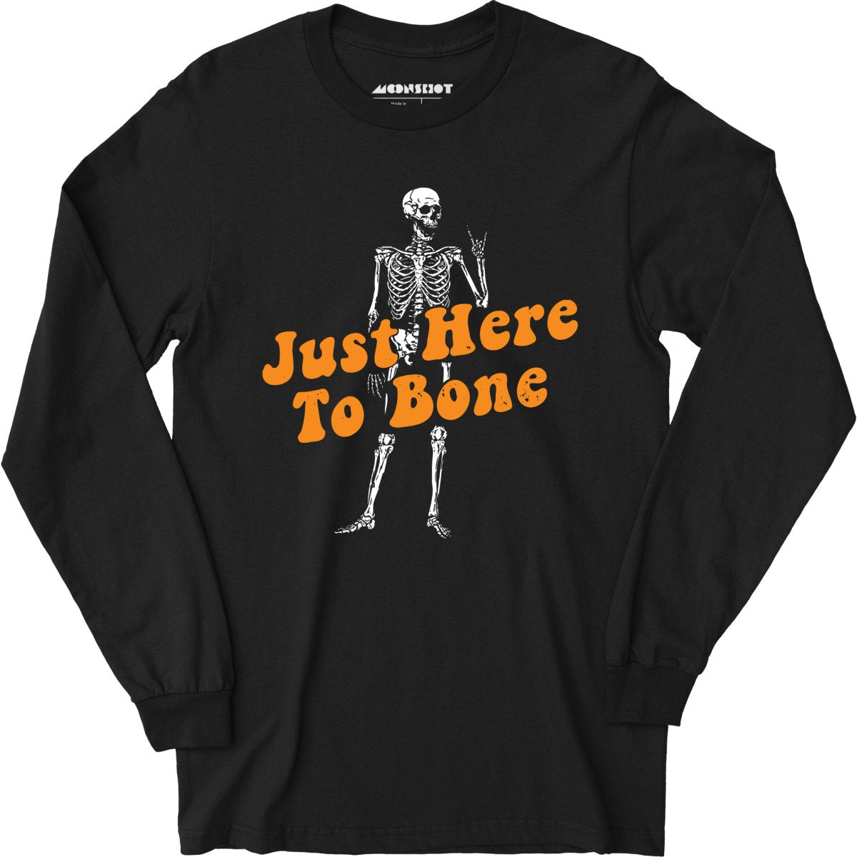 Just Here to Bone - Long Sleeve T-Shirt