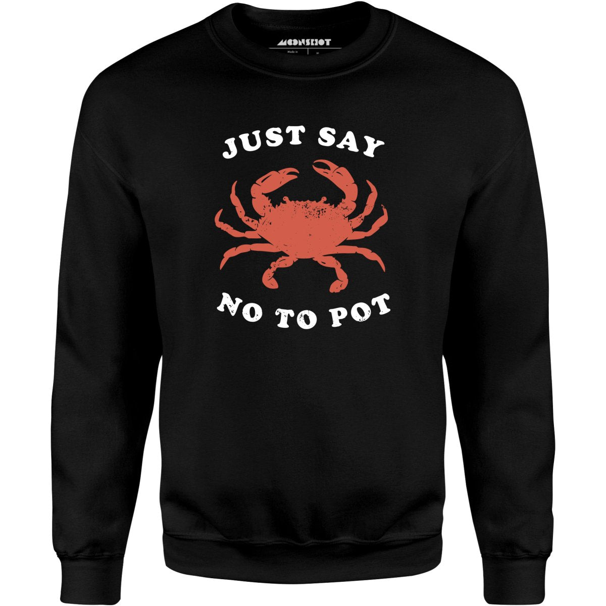 Just Say No To Pot - Unisex Sweatshirt