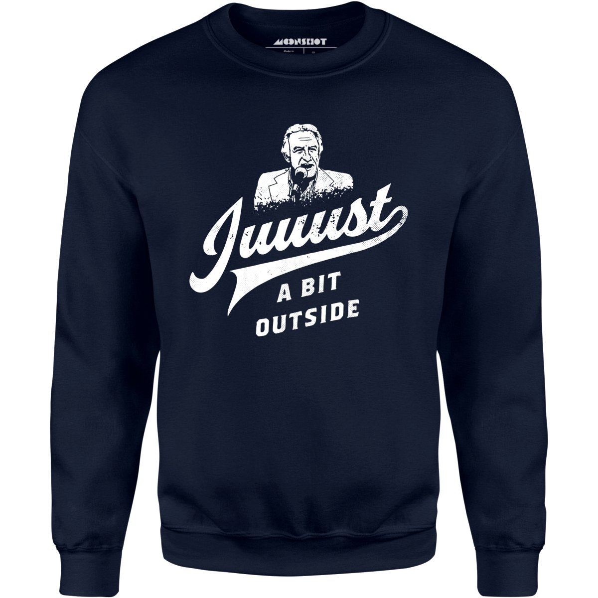 Juuust a Bit Outside - Unisex Sweatshirt