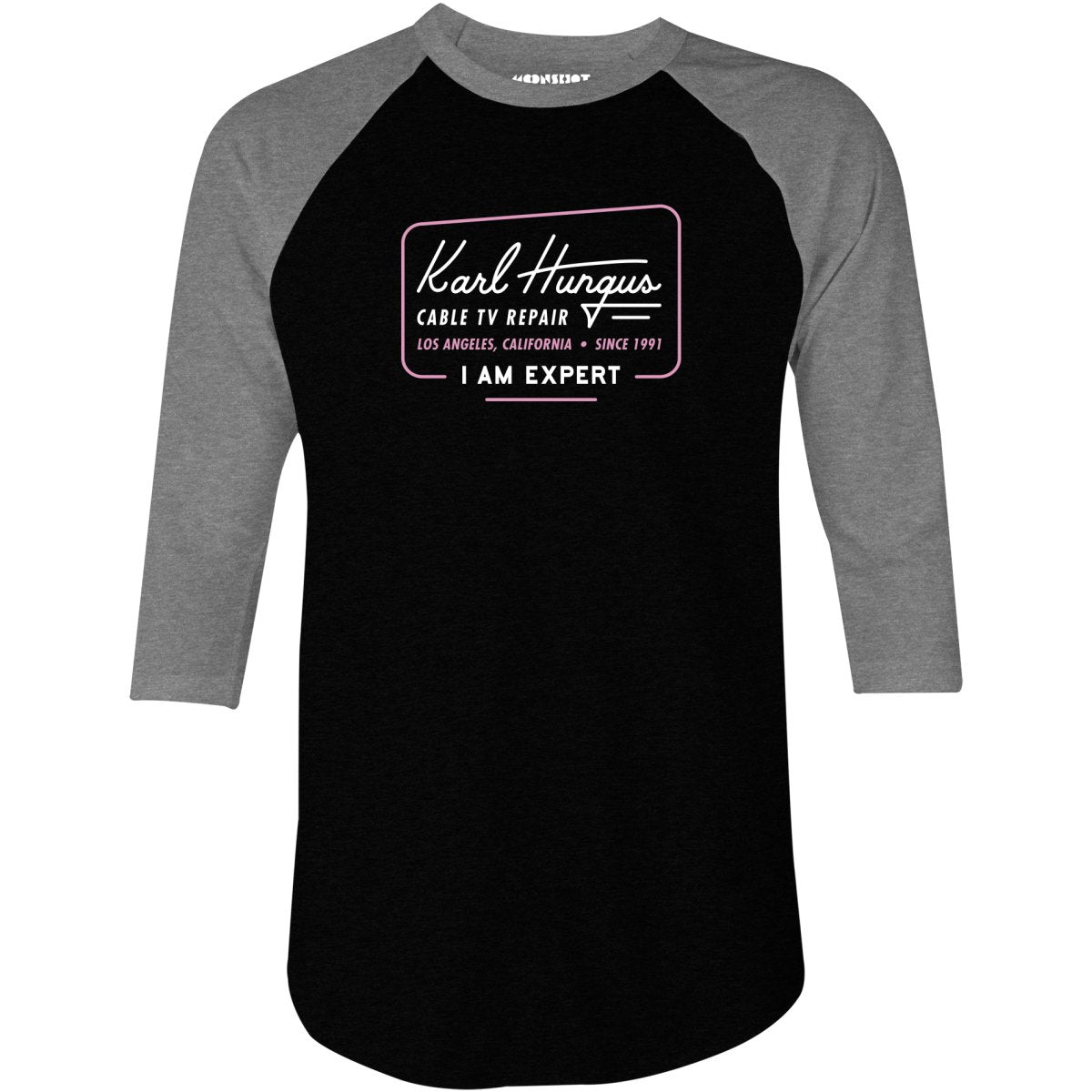 Karl Hungus Cable TV Repair - I am Expert - 3/4 Sleeve Raglan T-Shirt