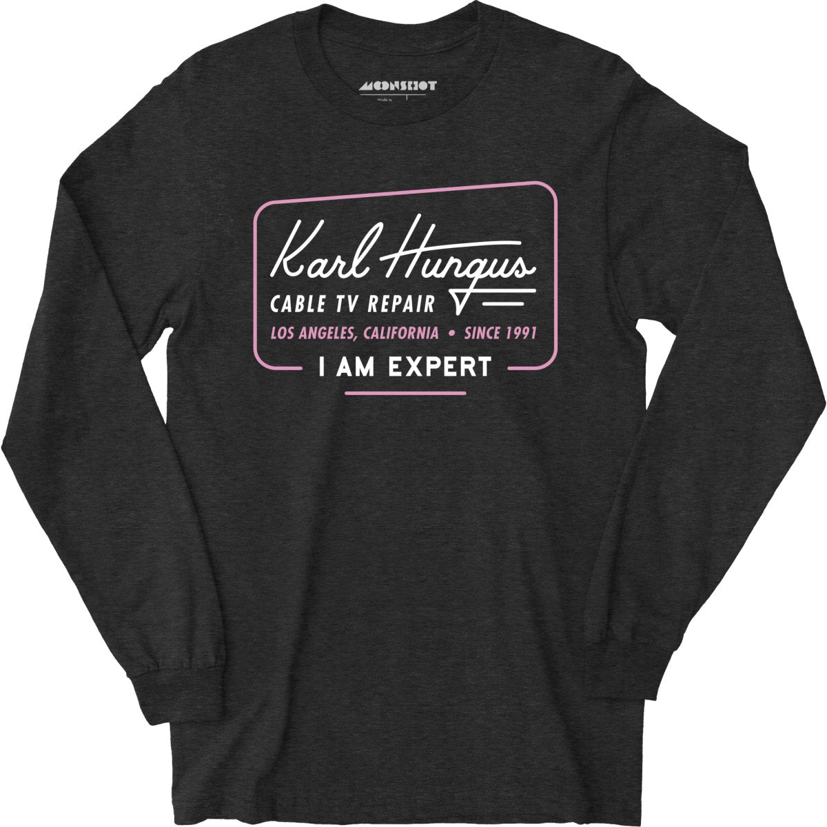 Karl Hungus Cable TV Repair - I am Expert - Long Sleeve T-Shirt