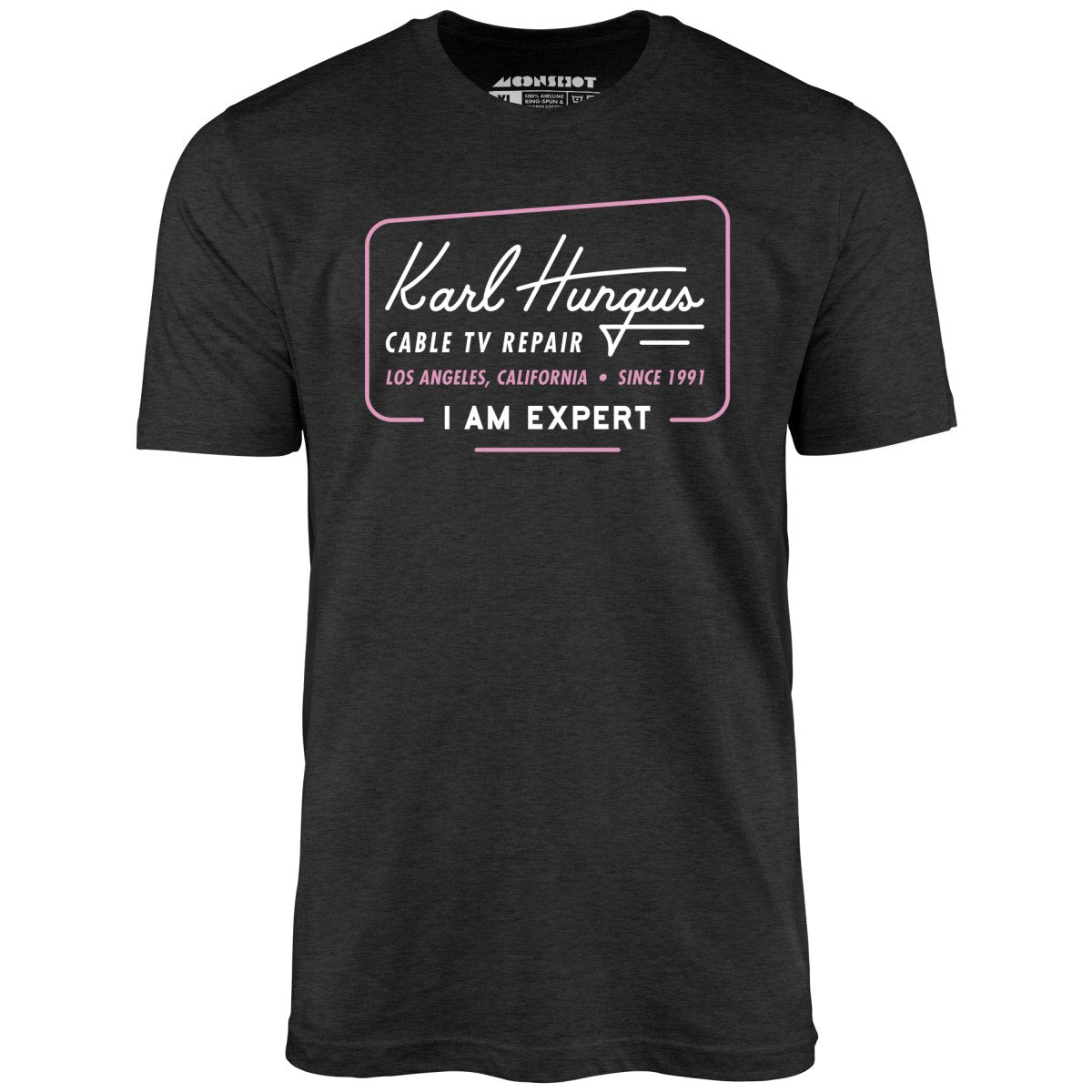 Karl Hungus Cable TV Repair - I am Expert - Unisex T-Shirt