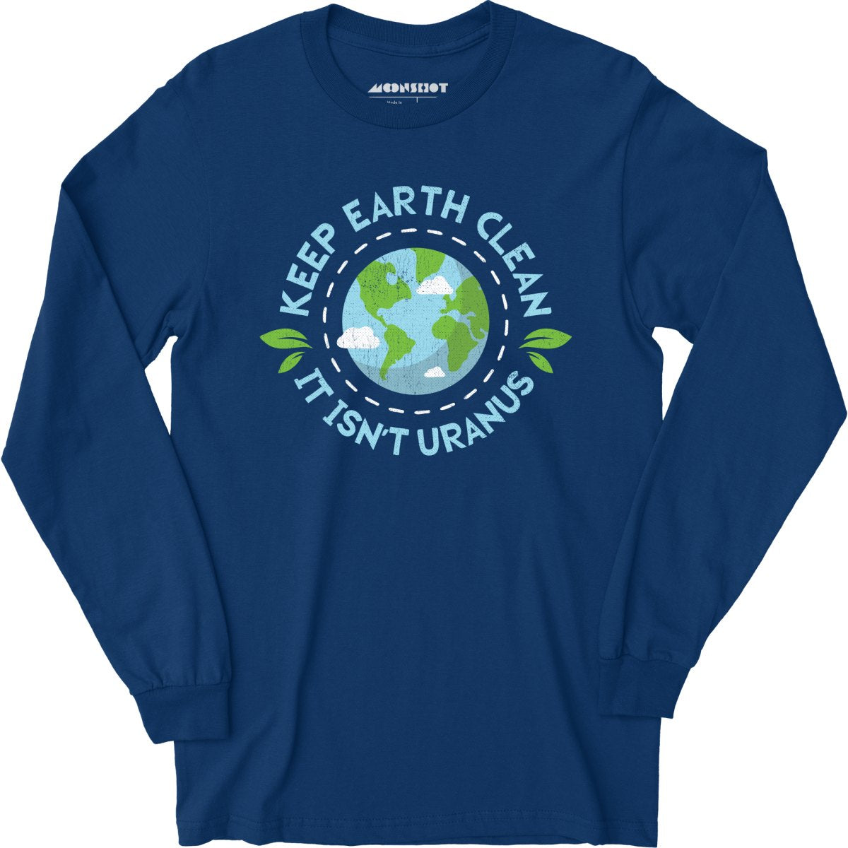 Keep Earth Clean It Isn't Uranus - Long Sleeve T-Shirt