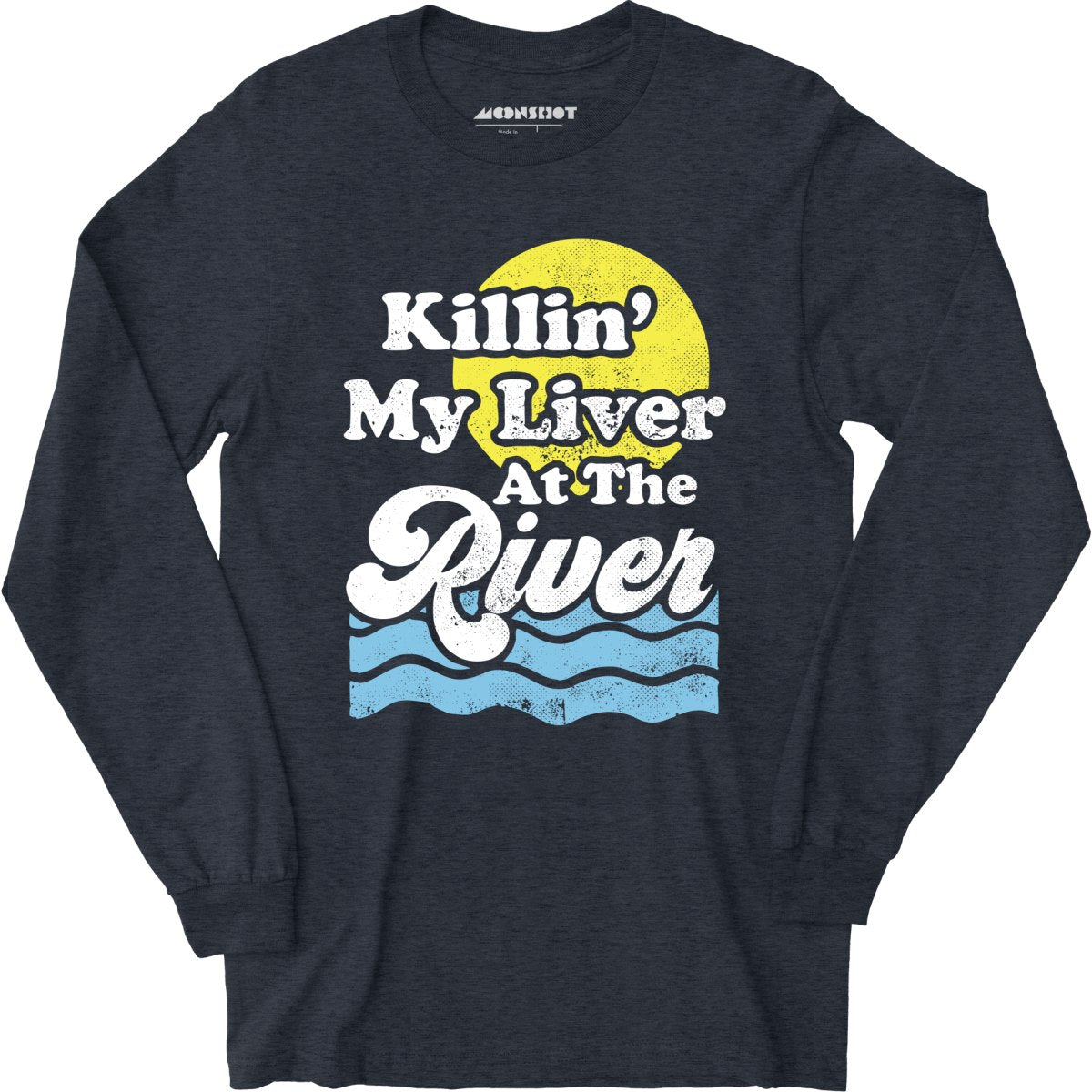 Killin' My Liver At The River - Long Sleeve T-Shirt