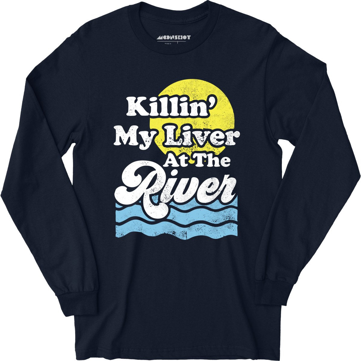 Killin' My Liver At The River - Long Sleeve T-Shirt