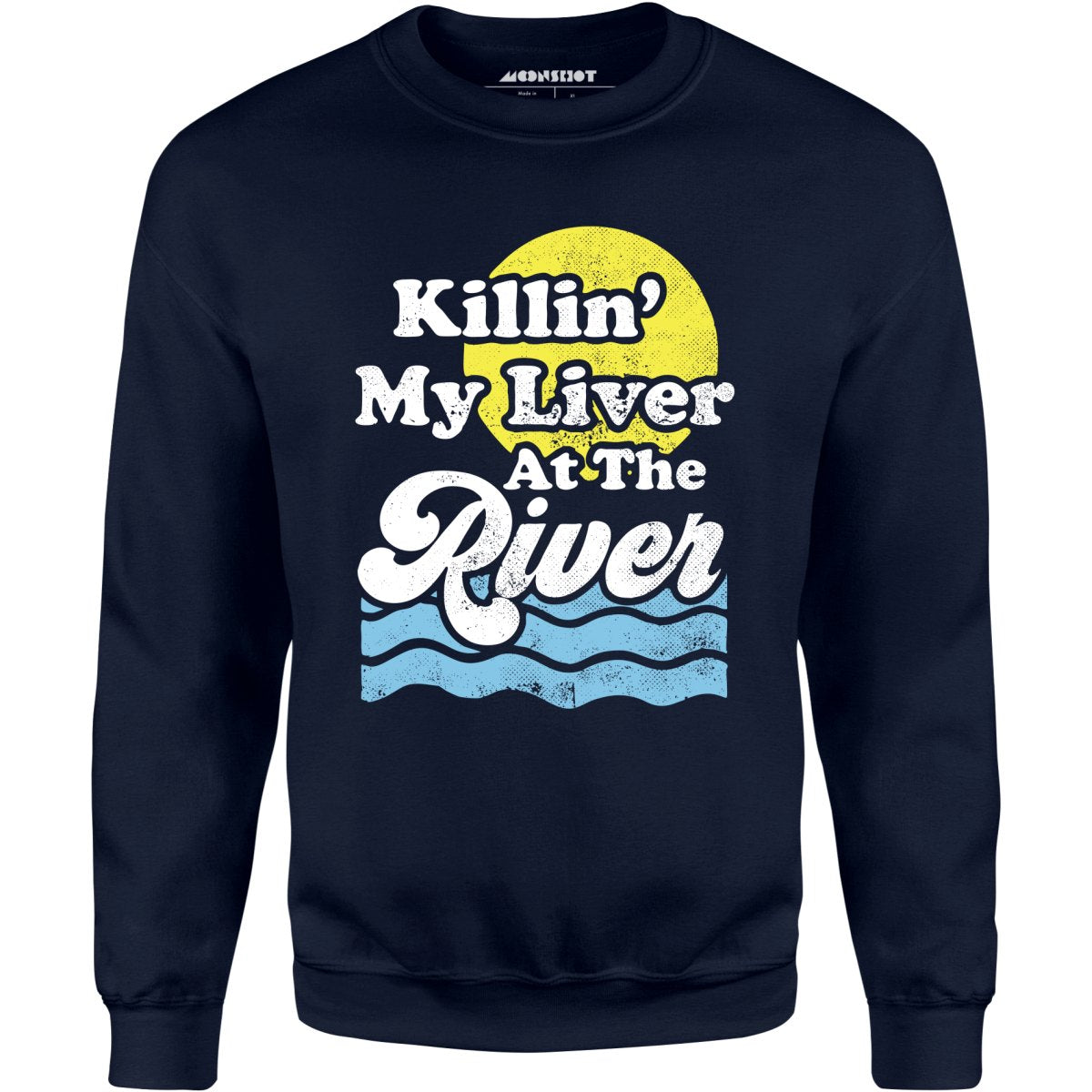Killin' My Liver At The River - Unisex Sweatshirt