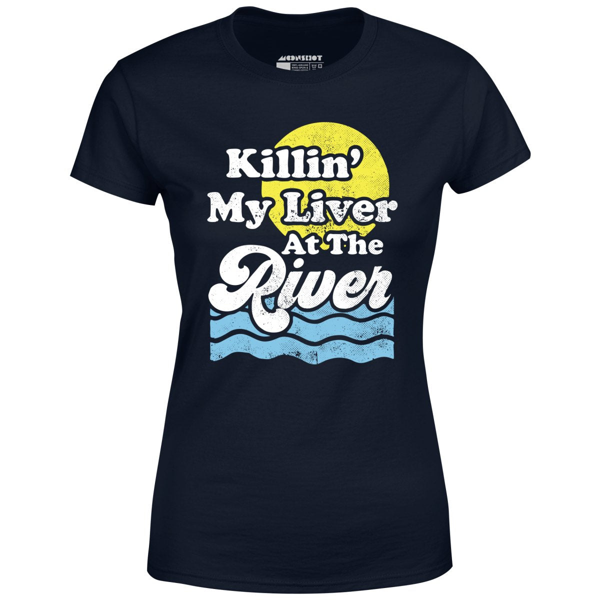 Killin' My Liver At The River - Women's T-Shirt