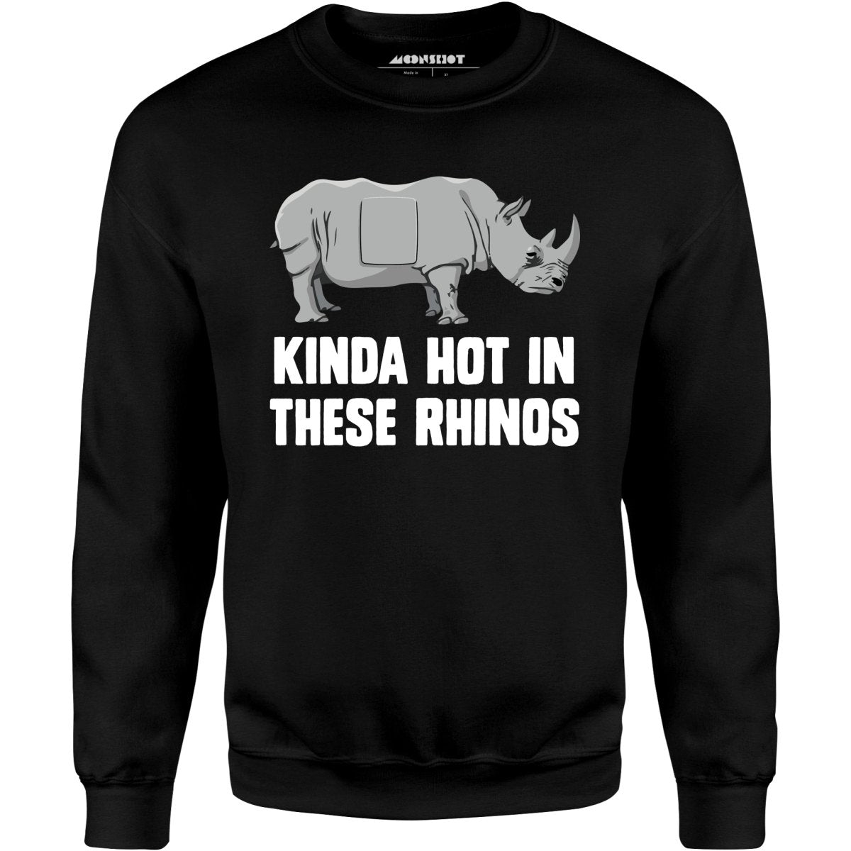 Kinda Hot in These Rhinos - Unisex Sweatshirt