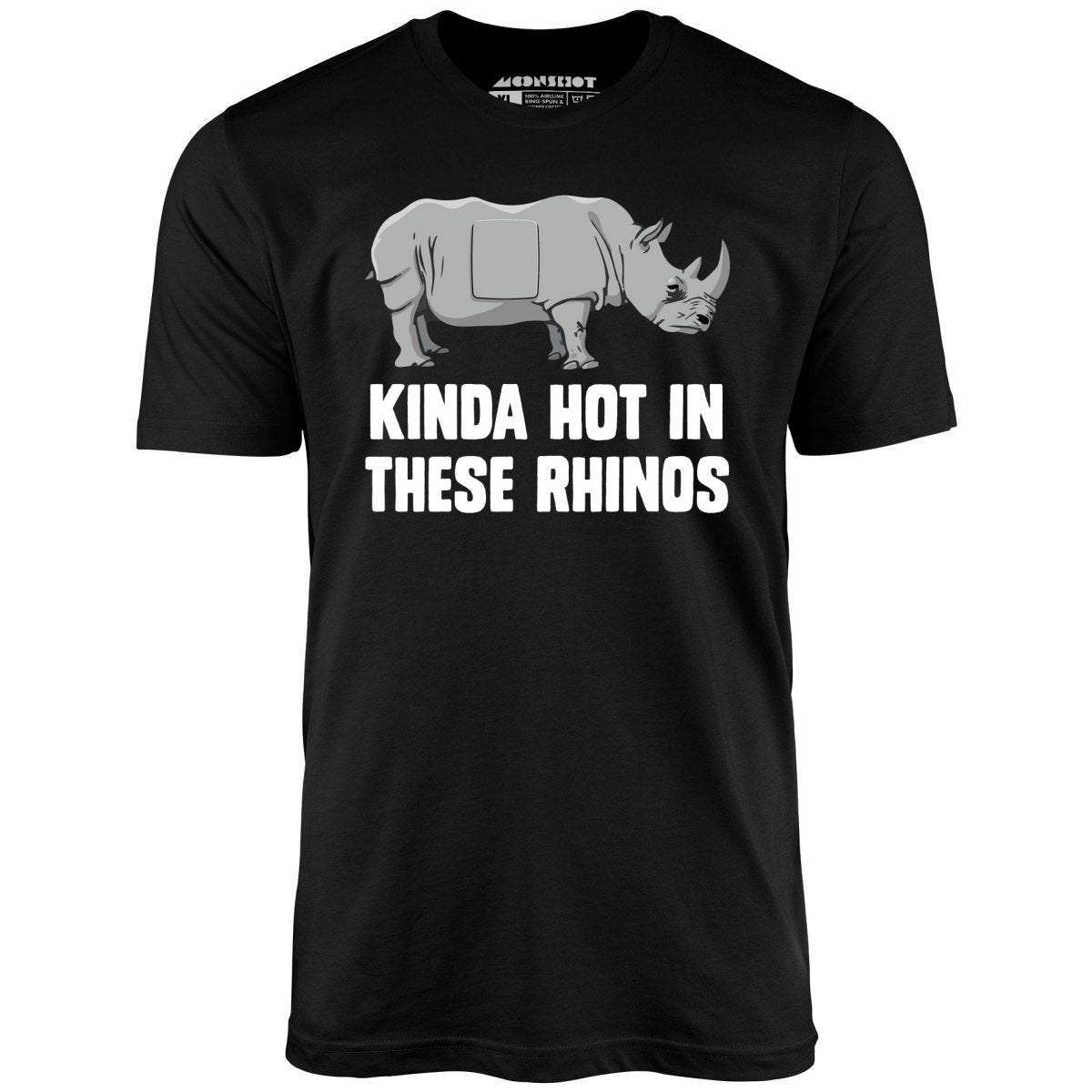 Kinda Hot in These Rhinos - Unisex T-Shirt