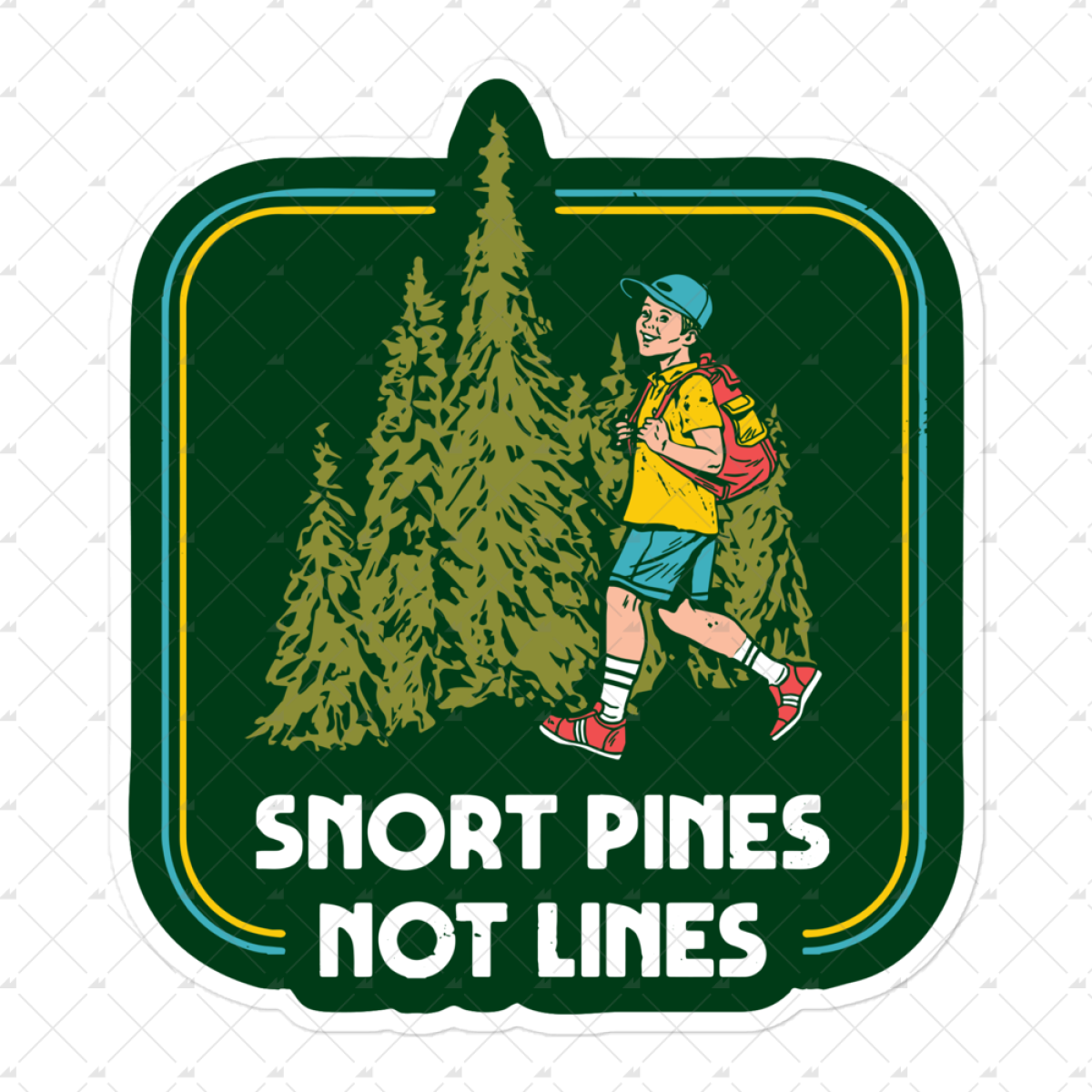 Snort Pines Not Lines - Sticker