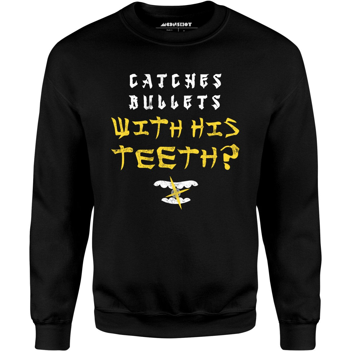 Last Dragon - Catches Bullets With His Teeth? - Unisex Sweatshirt