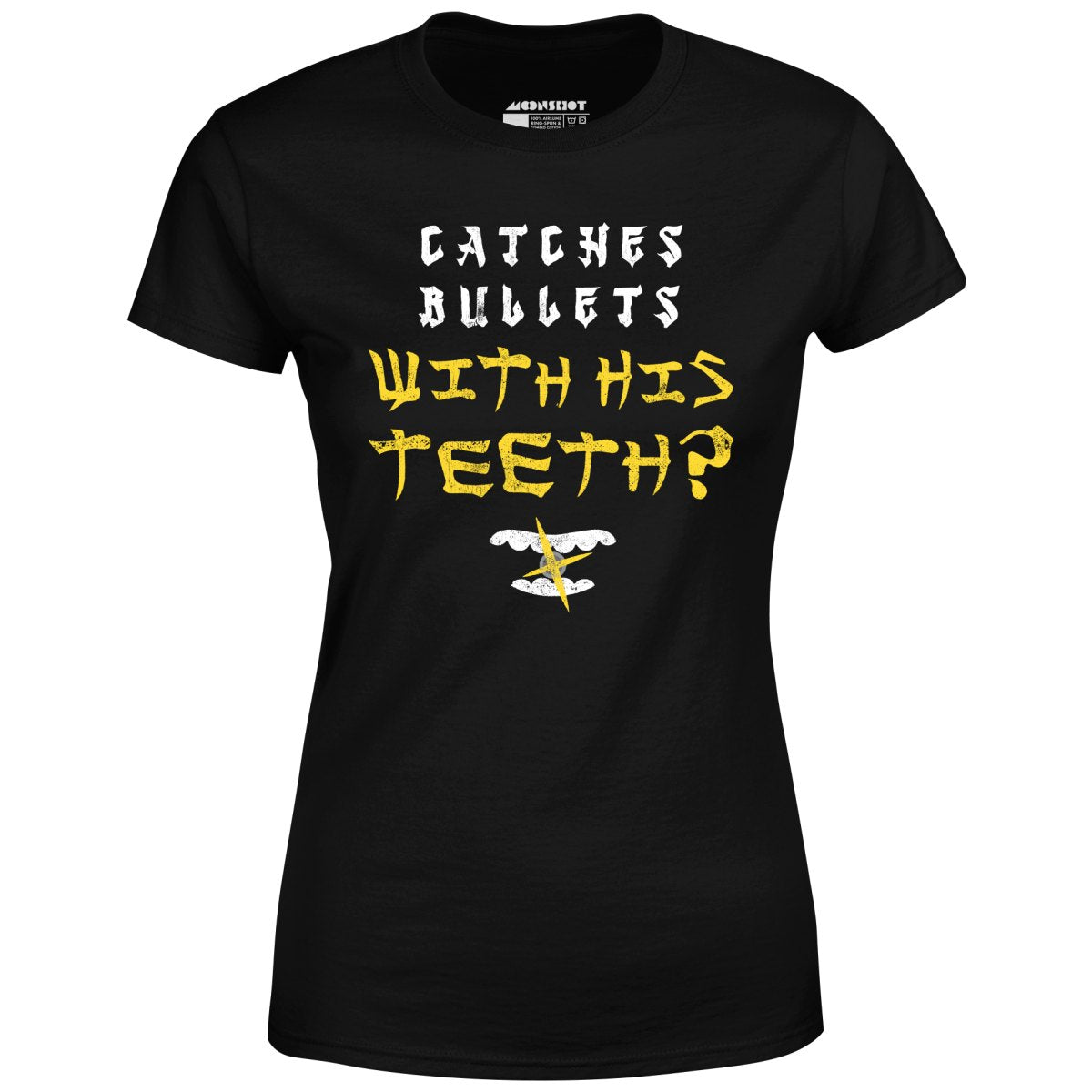 Last Dragon - Catches Bullets With His Teeth? - Women's T-Shirt