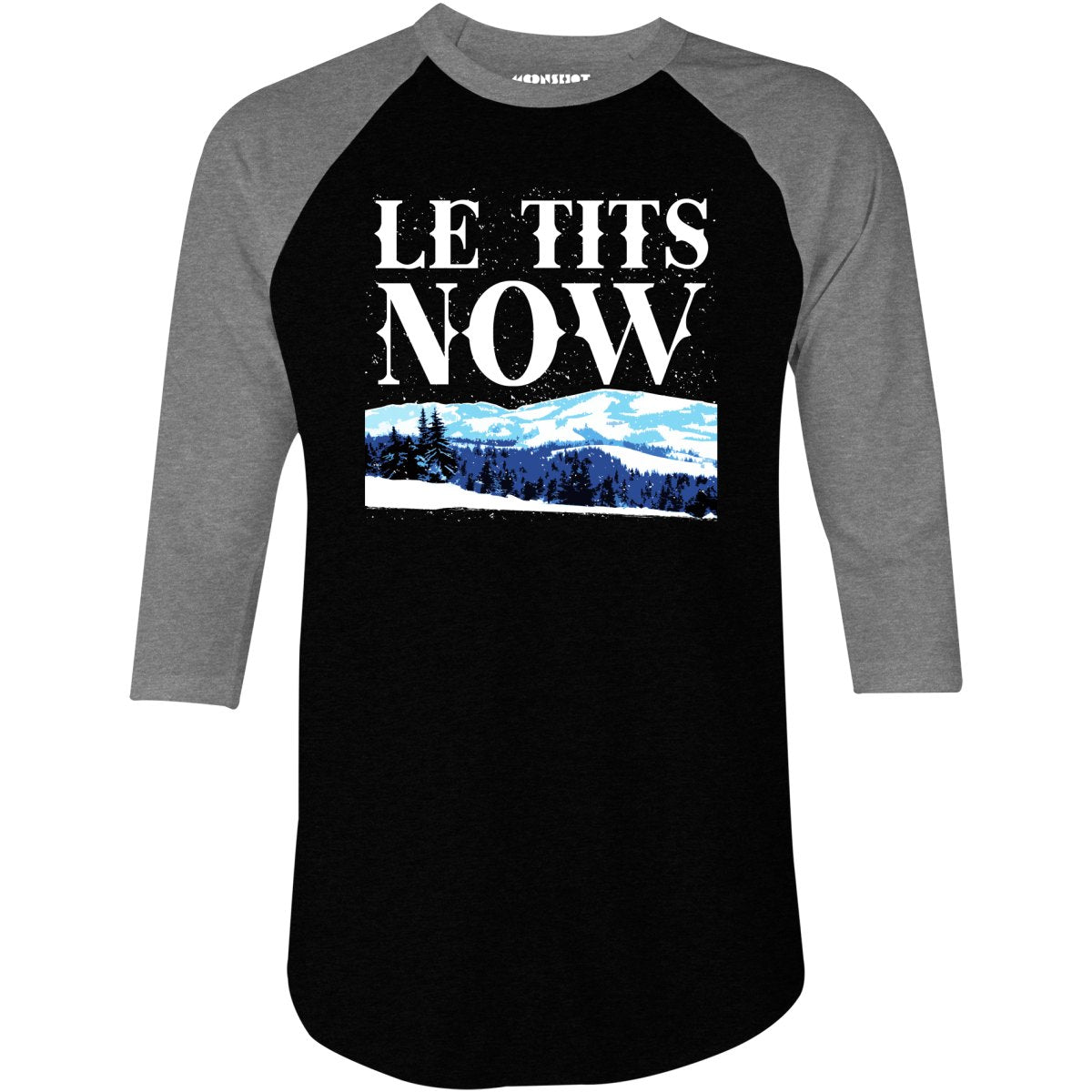 Le Tits Now - 3/4 Sleeve Raglan T-Shirt